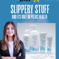 Slippery Stuff and Its Role in Pelvic Health